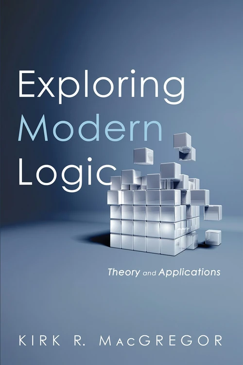 Cover of Exploring Modern Logic