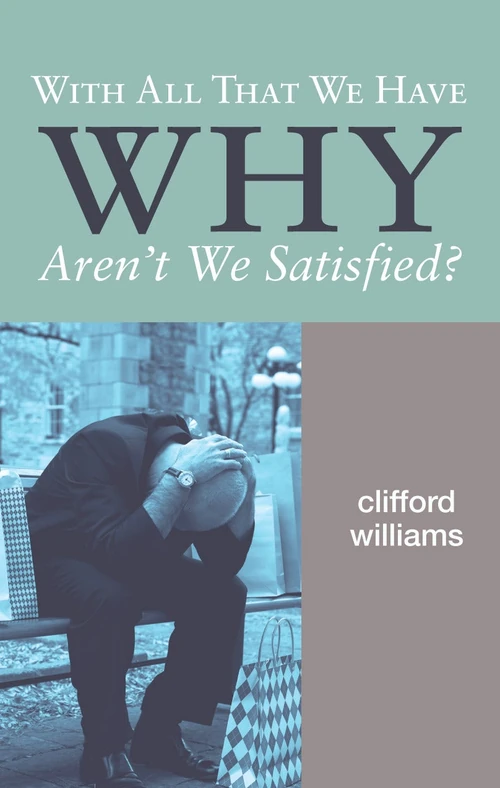 Cover of With All That We Have Why Aren't We Satisfied?