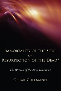 Cover of Immortality of the Soul or Resurrection of the Dead?