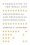 Cover of Perplexity in the Moral Life