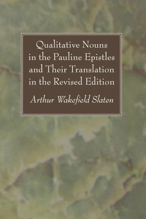 Cover of Qualitative Nouns in the Pauline Epistles and Their Translation in the Revised Edition