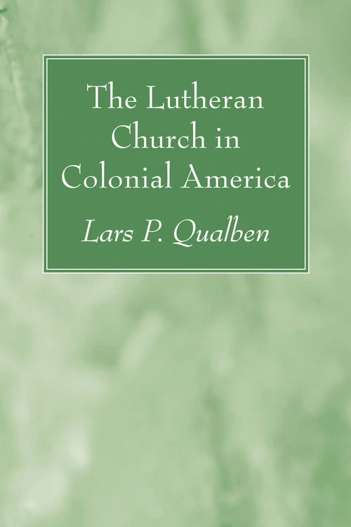 Cover of The Lutheran Church in Colonial America