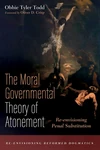 Cover of The Moral Governmental Theory of Atonement