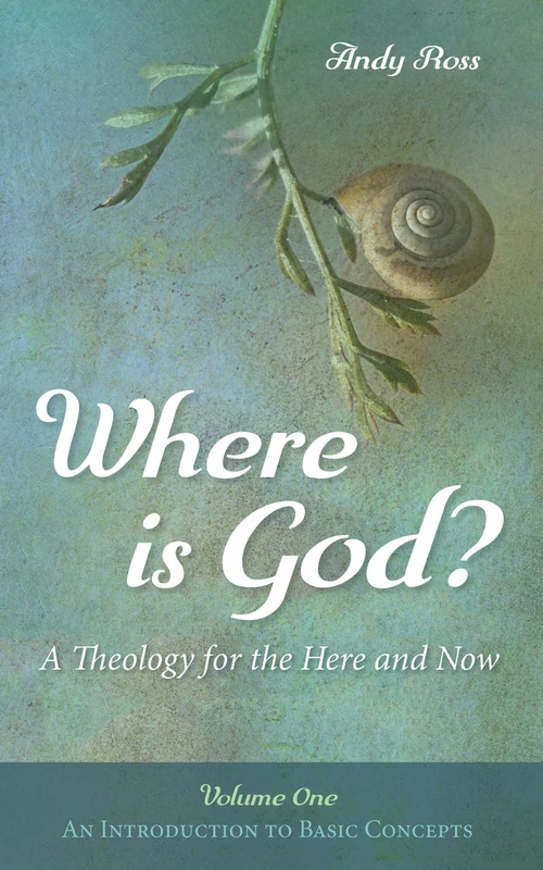 Cover of Where is God?: A Theology for the Here and Now, Volume One