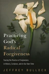 Cover of Practicing God’s Radical Forgiveness