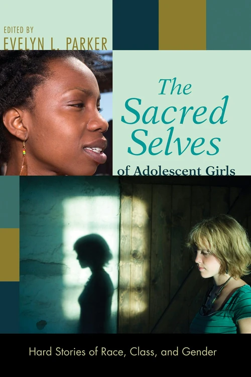 Cover of The Sacred Selves of Adolescent Girls