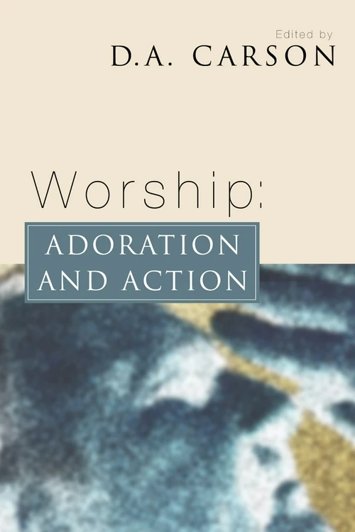 Cover of Worship: Adoration and Action