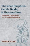 Cover of The Good Shepherd, Gentle Guide, and Gracious Host