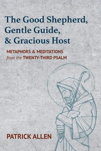 Cover of The Good Shepherd, Gentle Guide, and Gracious Host
