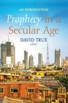 Cover of Prophecy in a Secular Age