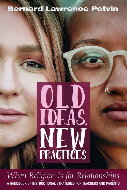 Cover of Old Ideas, New Practices: When Religion Is for Relationships