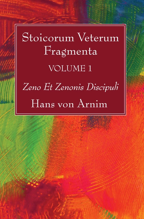 Cover of Stoicorum Veterum Fragmenta Volume 1