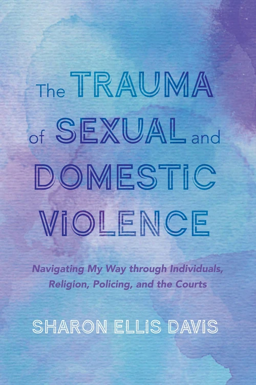 Cover of The Trauma of Sexual and Domestic Violence