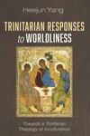 Cover of Trinitarian Responses to Worldliness