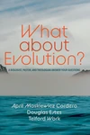 Cover of What about Evolution?