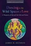 Cover of Dancing in the Wild Spaces of Love