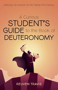 Cover of A Curious Student’s Guide to the Book of Deuteronomy