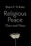 Cover of Religious Peace, Then and Now