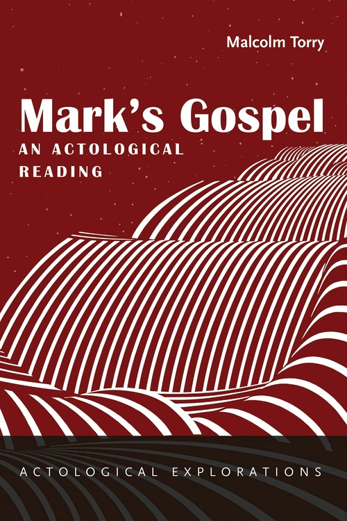 Cover of Mark’s Gospel: An Actological Reading