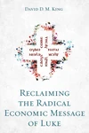 Cover of Reclaiming the Radical Economic Message of Luke