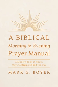 Cover of A Biblical Morning & Evening Prayer Manual