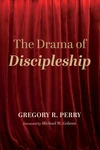 Cover of The Drama of Discipleship