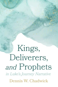 Cover of Kings, Deliverers, and Prophets in Luke’s Journey Narrative