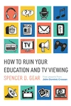 Cover of How to Ruin Your Education and TV Viewing