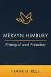 Cover of Mervyn Himbury: Principal and Preacher