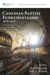 Cover of Canadian Baptist Fundamentalism, 1878–1978