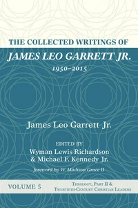 Cover of The Collected Writings of James Leo Garrett Jr., 1950–2015: Volume Five