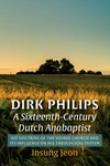 Cover of Dirk Philips, A Sixteenth-Century Dutch Anabaptist