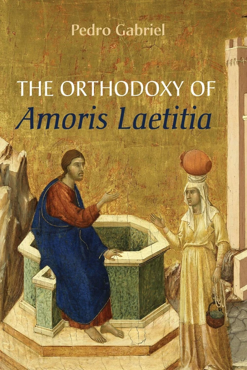 Cover of The Orthodoxy of Amoris Laetitia