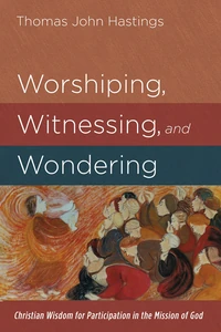 Cover of Worshiping, Witnessing, and Wondering