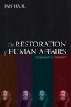 Cover of The Restoration of Human Affairs
