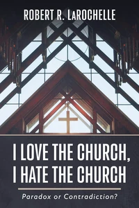 Cover of I Love the Church, I Hate the Church