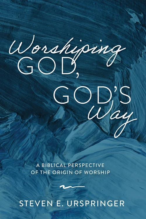 Cover of Worshiping God, God’s Way