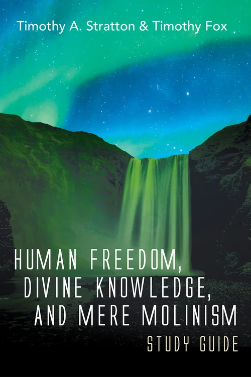 Cover of Human Freedom, Divine Knowledge, and Mere Molinism Study Guide