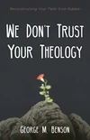 Cover of We Don’t Trust Your Theology
