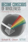 Cover of Become Conscious of Wholeness