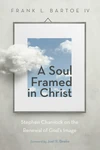 Cover of A Soul Framed in Christ