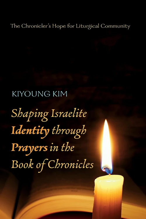 Cover of Shaping Israelite Identity through Prayers in the Book of Chronicles