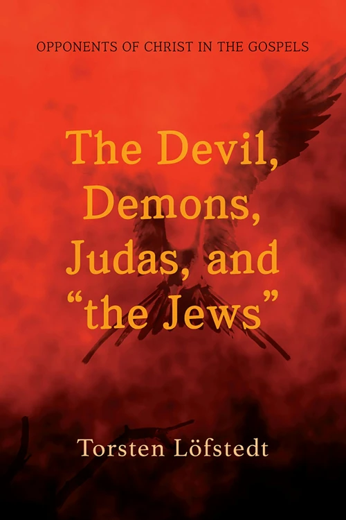 Cover of The Devil, Demons, Judas, and “the Jews”