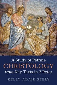 Cover of A Study of Petrine Christology from Key Texts in 2 Peter