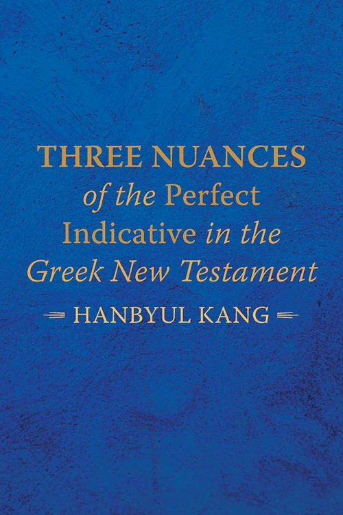 Cover of Three Nuances of the Perfect Indicative in the Greek New Testament