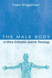 Cover of The Male Body in Ultra-Orthodox Jewish Theology