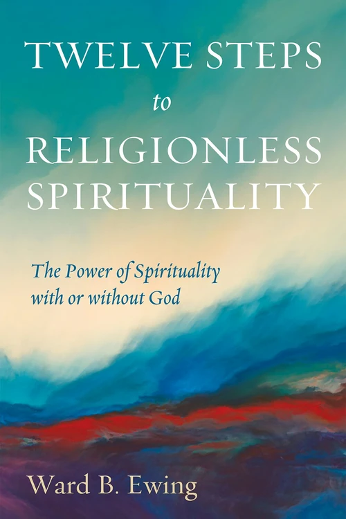 Cover of Twelve Steps to Religionless Spirituality