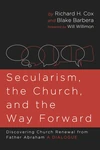 Cover of Secularism, the Church, and the Way Forward