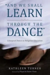 Cover of And We Shall Learn through the Dance