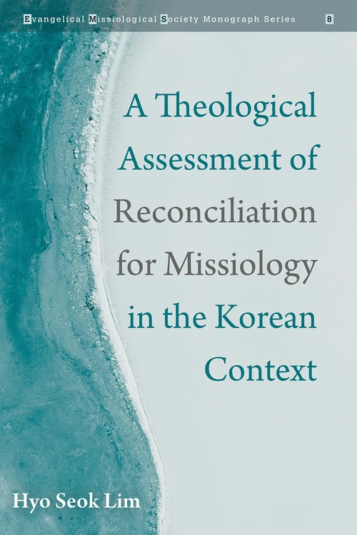 Cover of A Theological Assessment of Reconciliation for Missiology in the Korean Context